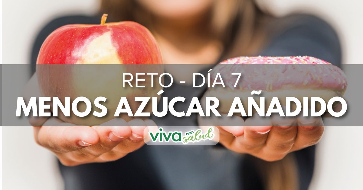 Día 7 – Reto “7 días con menos azúcar añadido”